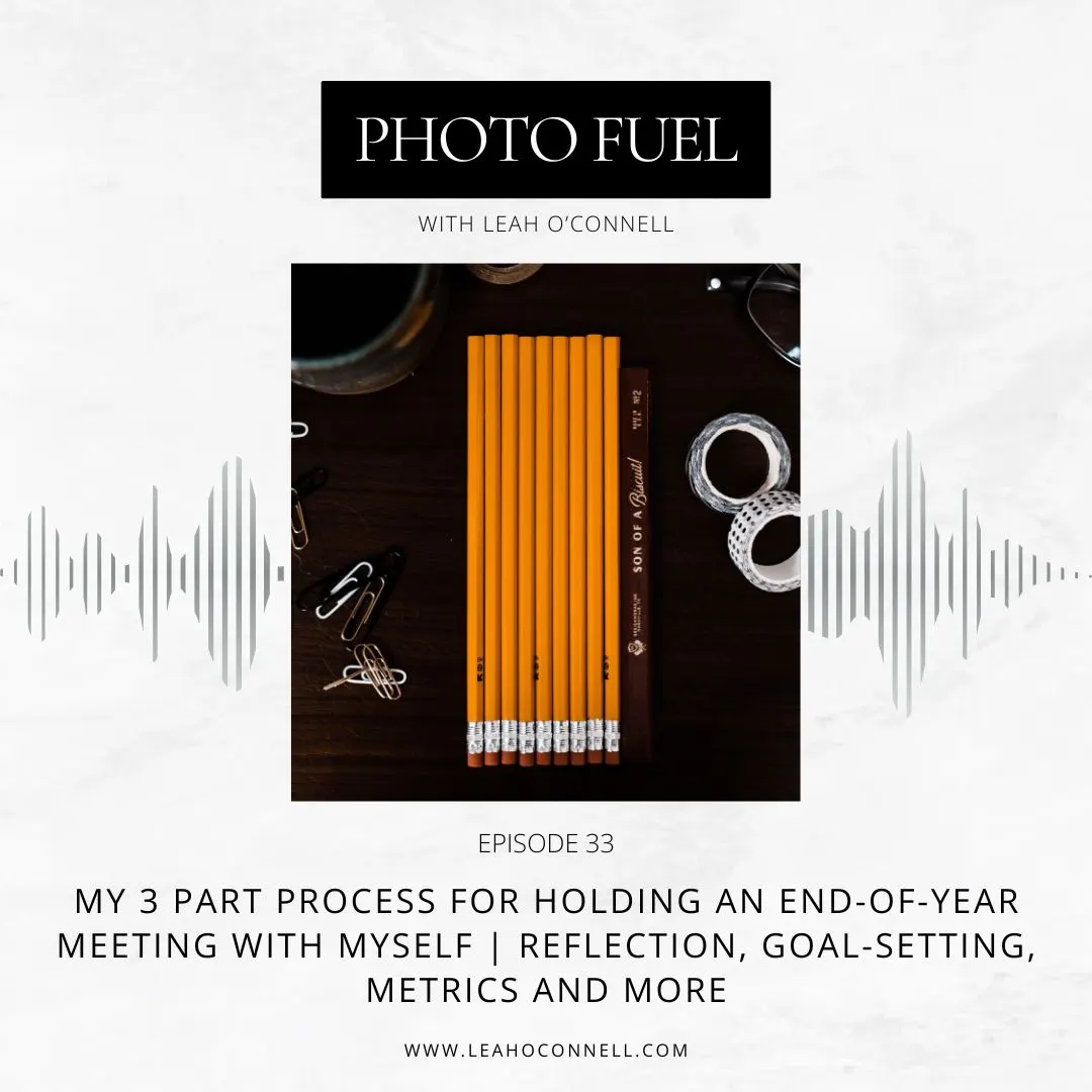 Episode 33: My 3 part process for end-of-year reflection and goal-setting as a family photographer