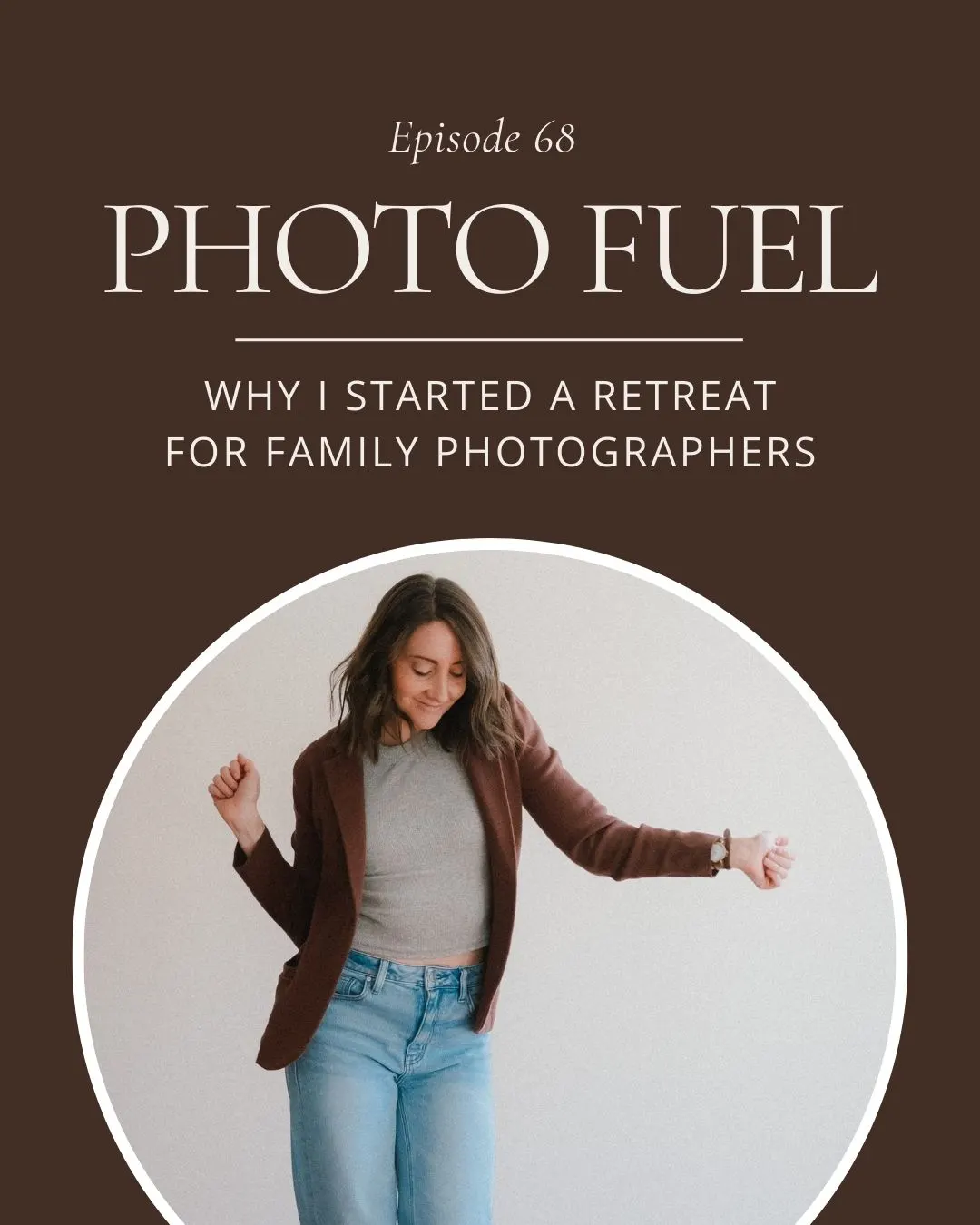 Episode 68: Why I Started a Retreat for Family Photographers
