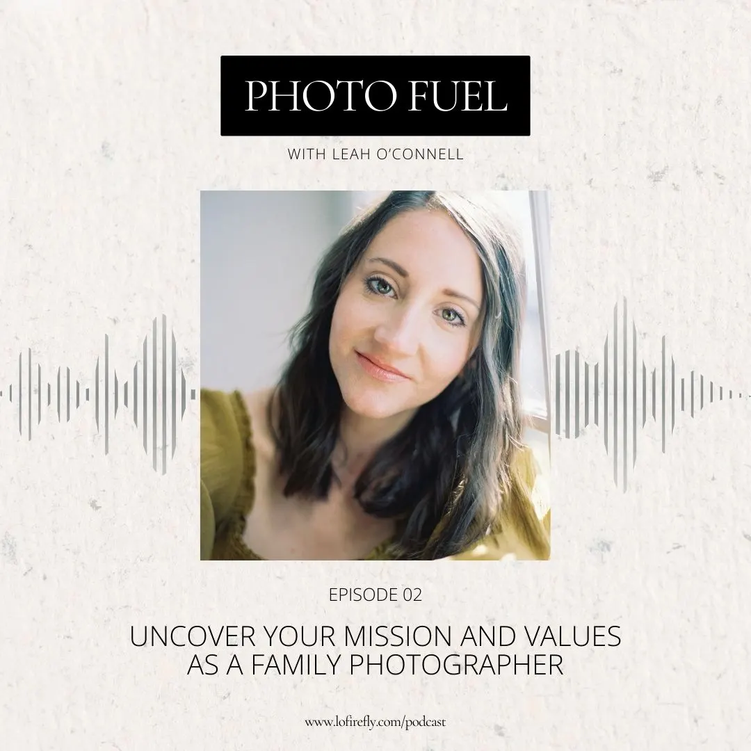 Uncover your mission and values as a family photographer | Photo Fuel Ep 02