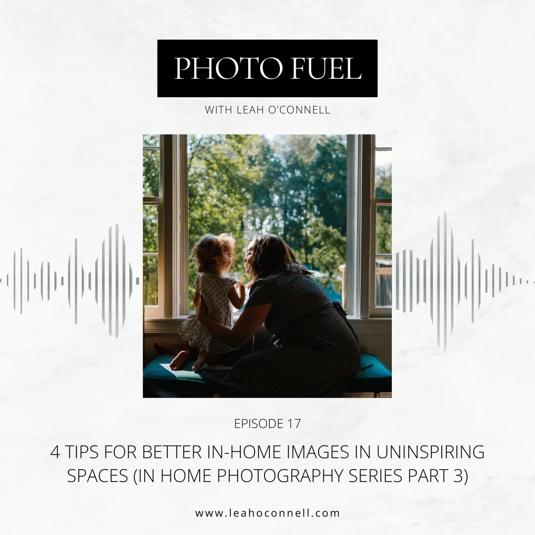 Cover art for "4 Tips for How to Shoot in Any Home (In-Home Photography Series Part 3)" — the Photo Fuel podcast