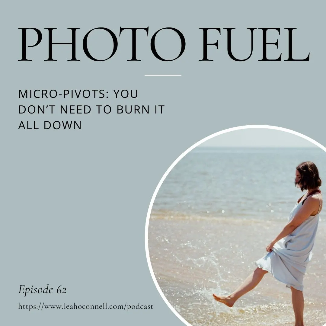 Cover art for "Micro Pivots - You don't need to burn it all down" — the Photo Fuel podcast
