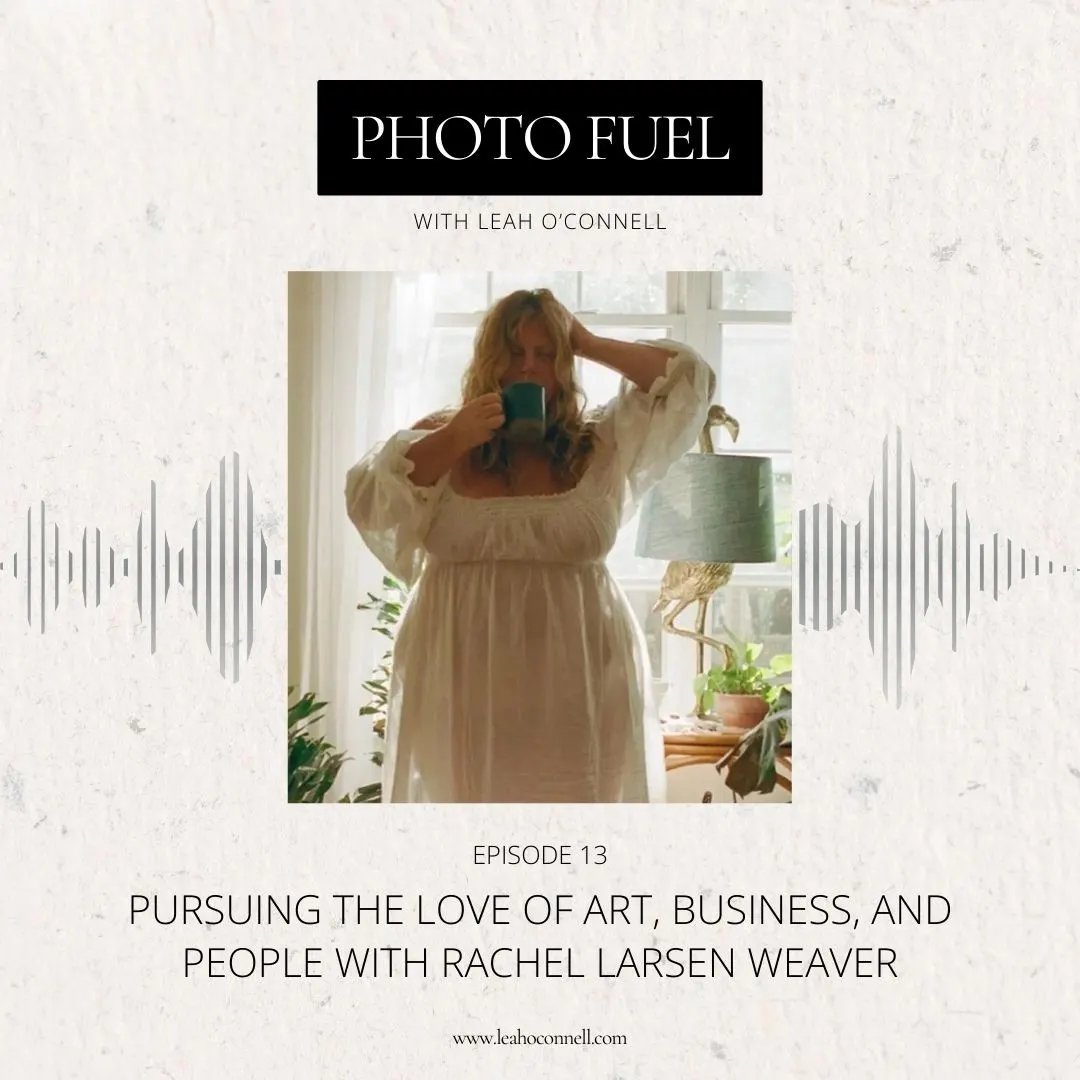 Cover art for "Pursuing a love of art, business, and people with Rachel Larsen Weaver" — the Photo Fuel podcast
