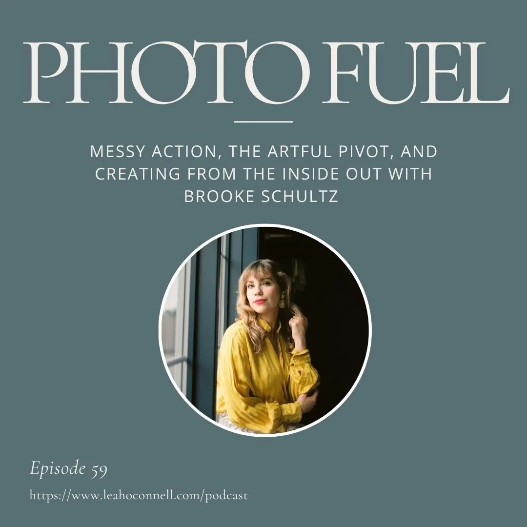 Cover art for "Messy Action, The Artful Pivot, and Creating from the Inside Out with Brooke Schultz" — the Photo Fuel podcast