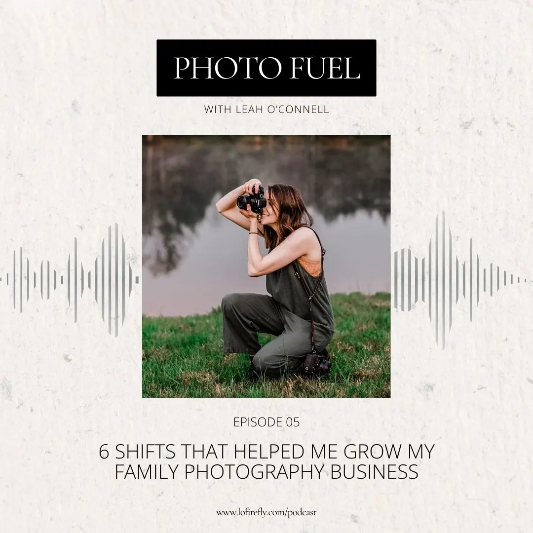 Cover art for "6 shifts that helped me grow my family photography business" — the Photo Fuel podcast