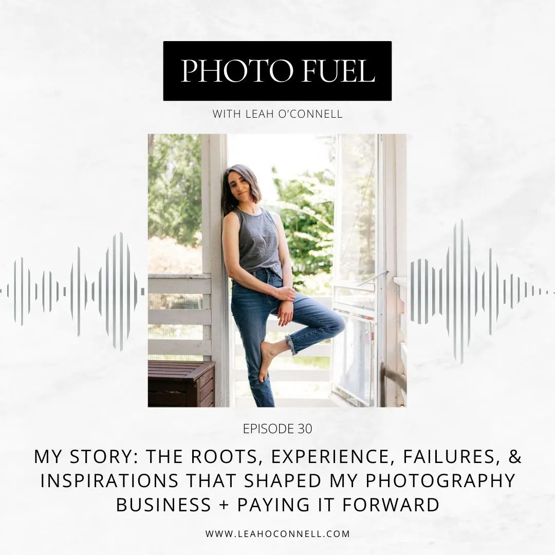 Cover art for "My Story: the roots, experience, failures, & inspirations that shaped my photography business + paying it forward" — the Photo Fuel podcast