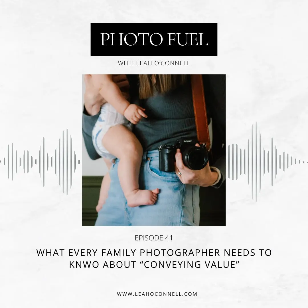 Cover art for "What every family photographer needs to know about "conveying value"" — the Photo Fuel podcast