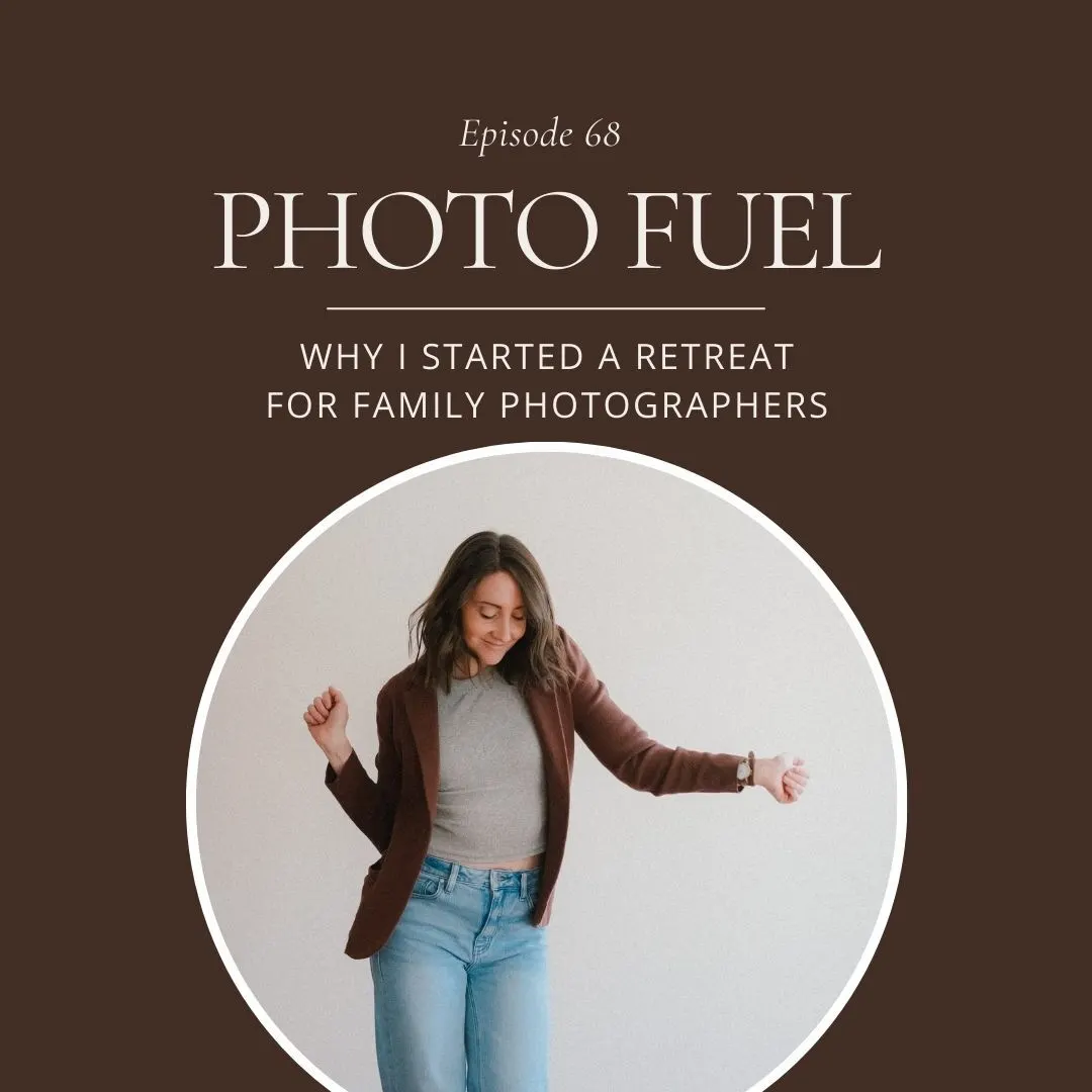 Cover art for "Why I Started a Retreat for Family Photographers—The Photo Fuel Retreat & Mastermind" — the Photo Fuel podcast