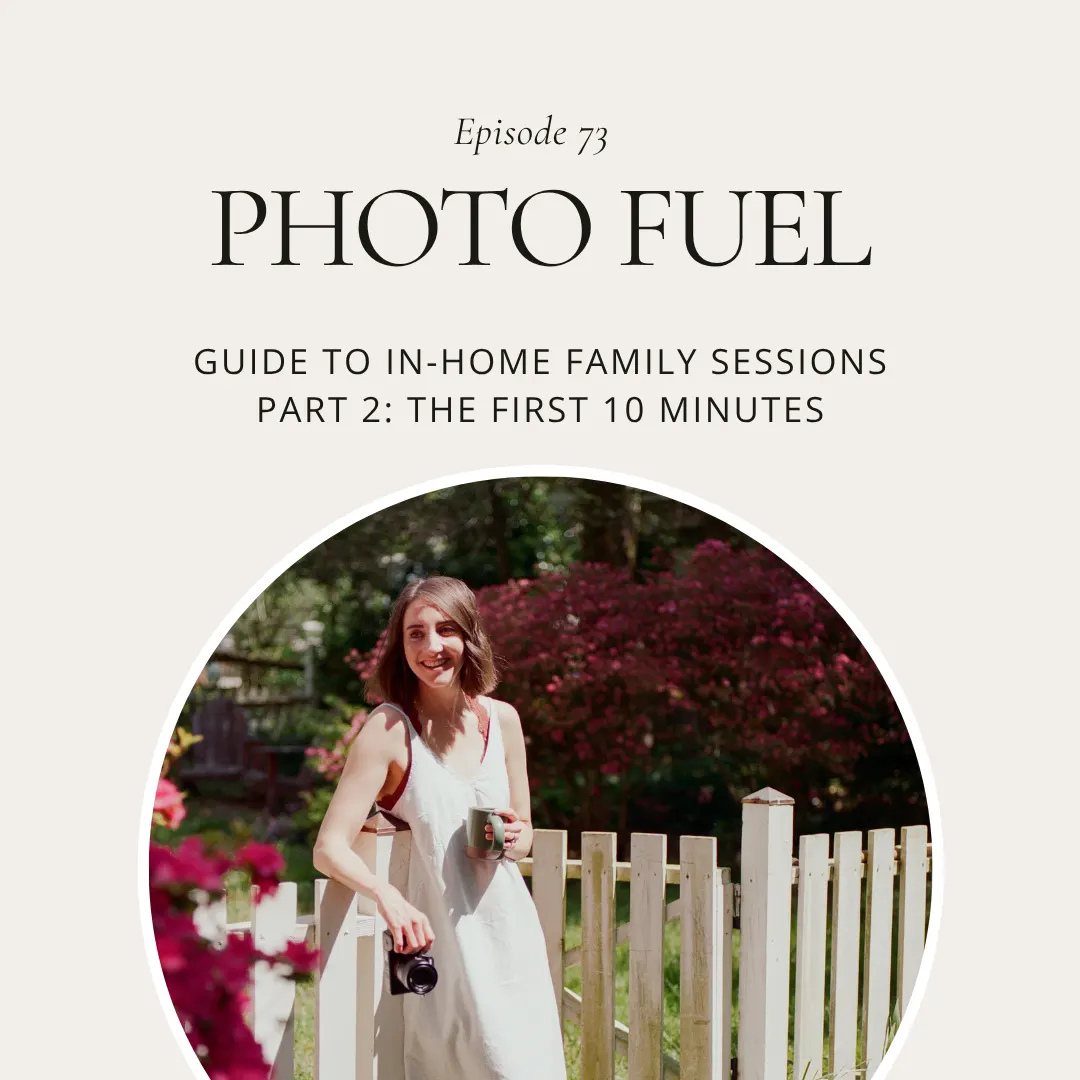 Cover art for "Guide to In-Home Family Sessions Part 2: The First 10 Minutes" — the Photo Fuel podcast