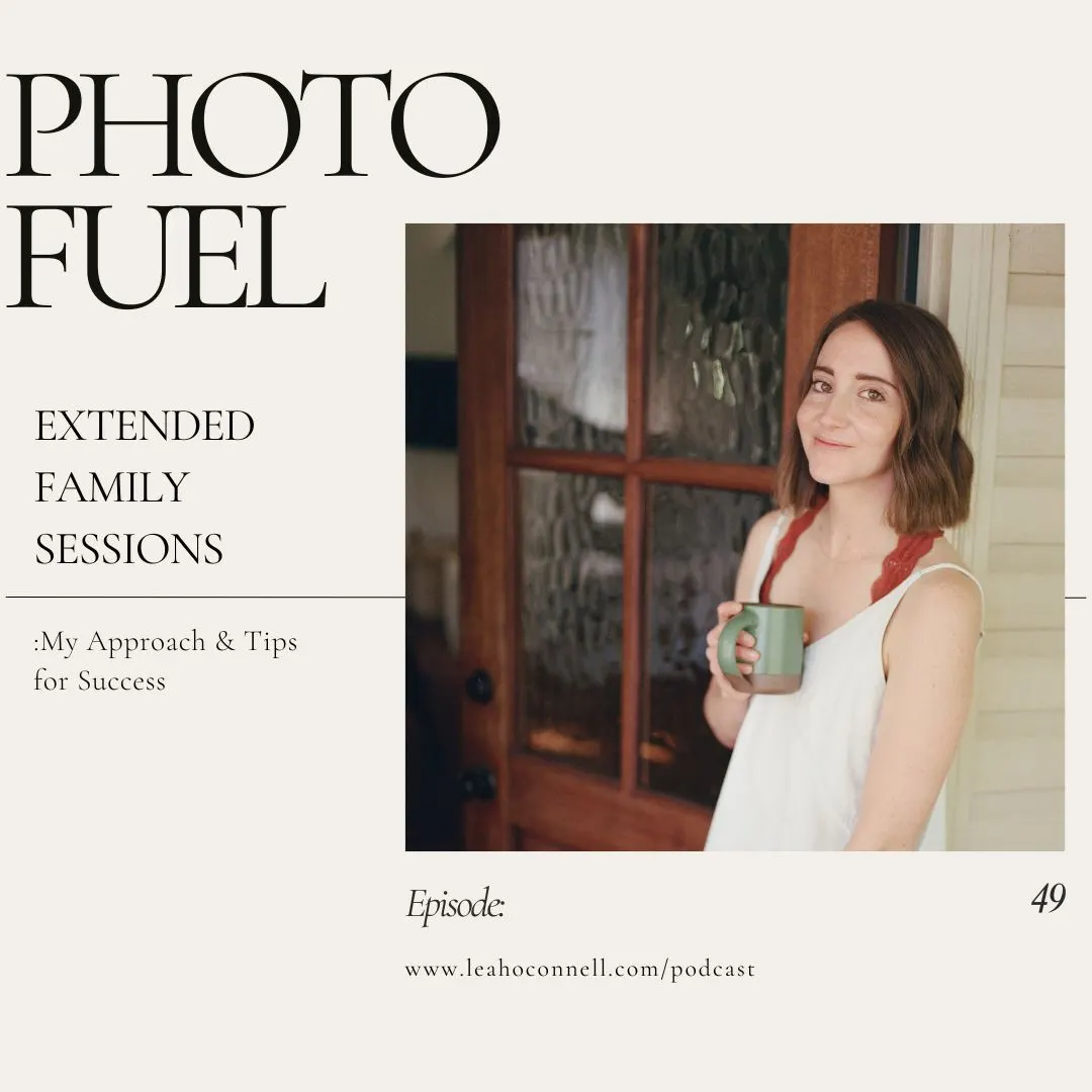 Cover art for "Extended Family Sessions: My Approach & Tips for Success" — the Photo Fuel podcast