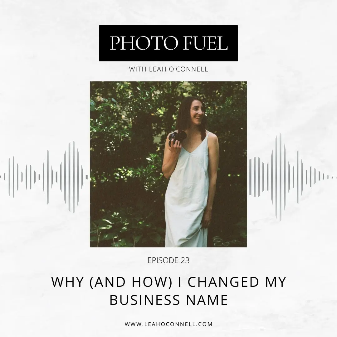 Cover art for "Why (and how) I Changed My Business Name" — the Photo Fuel podcast
