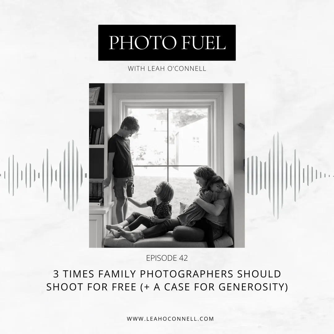 Cover art for "3 times family photographers should shoot for free (+ a case for generosity)" — the Photo Fuel podcast