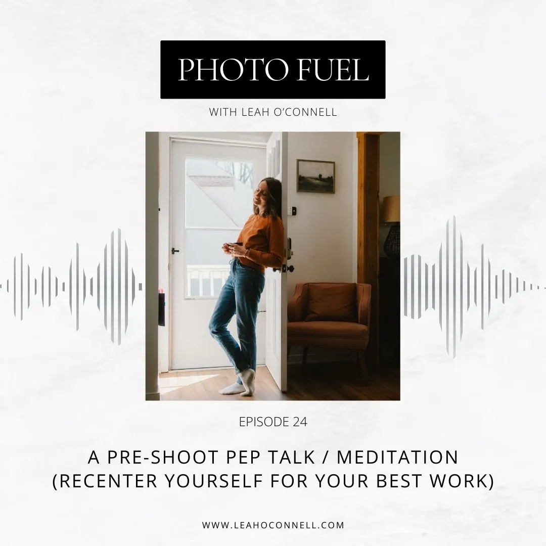 Episode 24: A Meditation for family photographers (Recenter yourself for your best work)